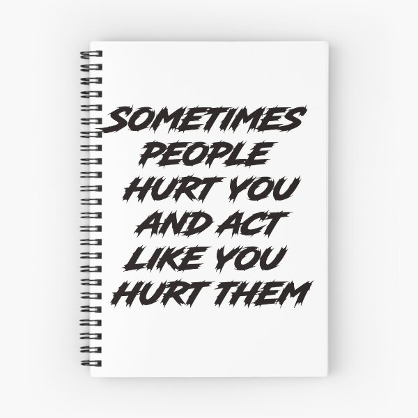 Item preview, Sometimes people hurt you and act like you hurt them designed and sold by lovesuperkarma.