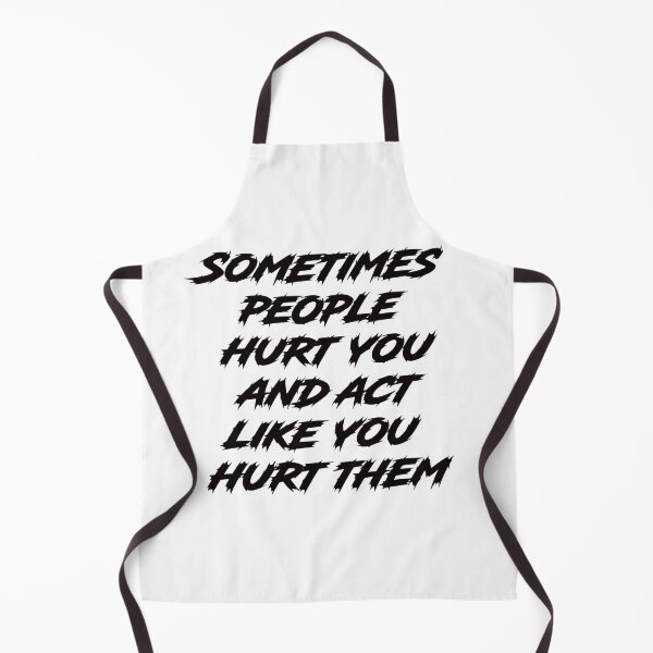 Item preview, Sometimes people hurt you and act like you hurt them designed and sold by lovesuperkarma.