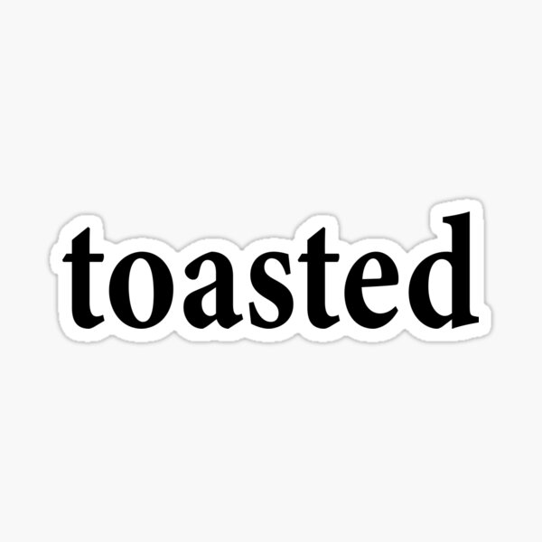 Toasted - Not Clear Minded - Funny Sticker