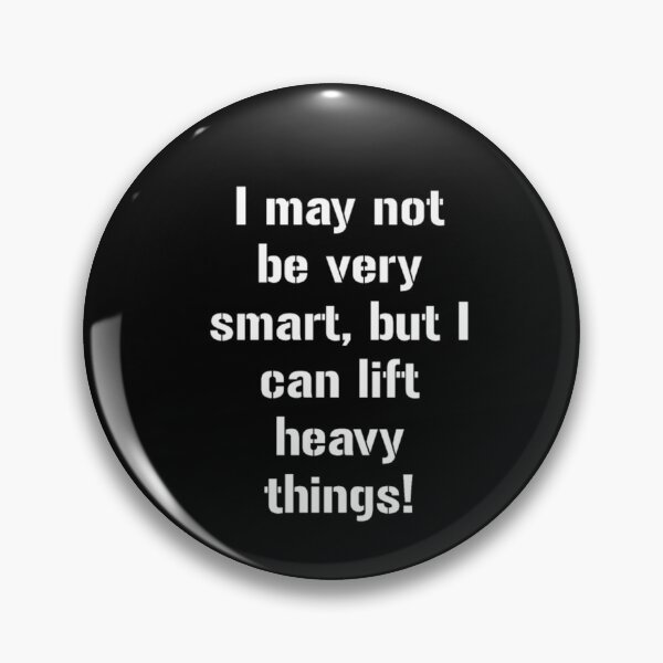 Item preview, i may not be very smart but I can lift heavy thin designed and sold by oonhdoon253.
