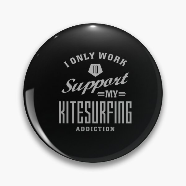 Item preview, I Only Work to Support My Kitesurfing Addiction designed and sold by oonhdoon253.
