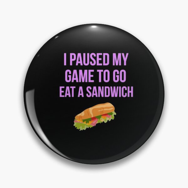Item preview, Pause mi juego para ir a comer un diseño de sándwich designed and sold by oonhdoon253.