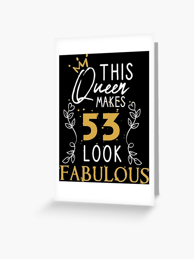 Carte De Vœux Cette Reine Fait 53 Look Fabuleux Idee De Cadeau D Anniversaire Drole