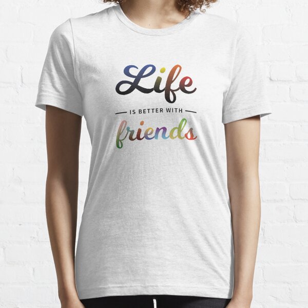 Vista previa del artículo con la obra «La vida es mejor con amigos», diseñado y vendido por Lees Tees.