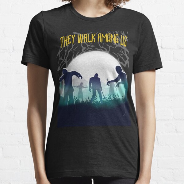 They Walk Among Us Zombie Halloween Design Essential T-Shirt