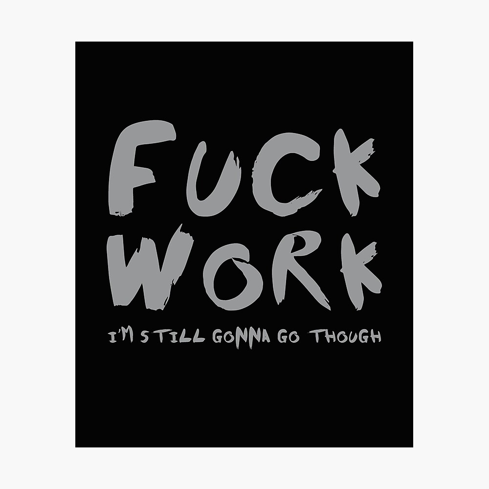 Sarcasm Hat  Fuck Work I'm Still Going To Go Through Funny