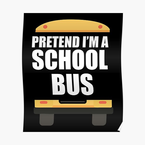 Pretend I´m A School Bus Funny Bus Driver Halloween Costume Poster For Sale By