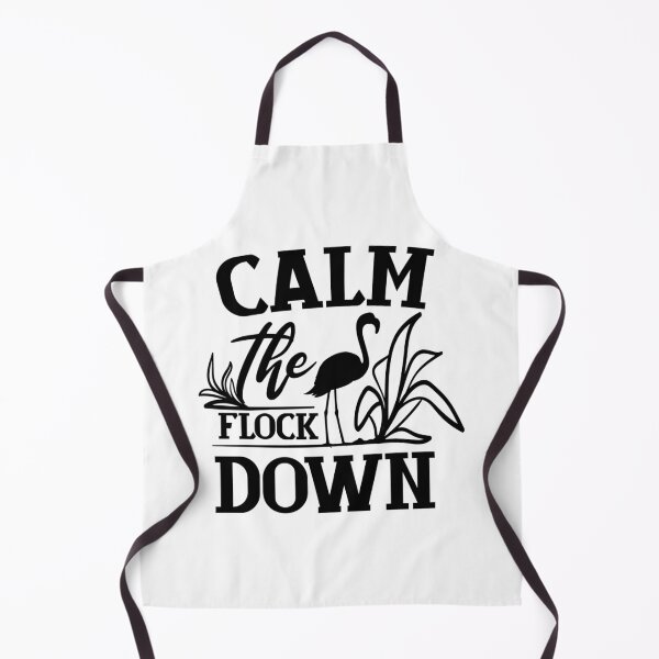 Item preview, Calm The Flock Down designed and sold by YoureTheBoss.