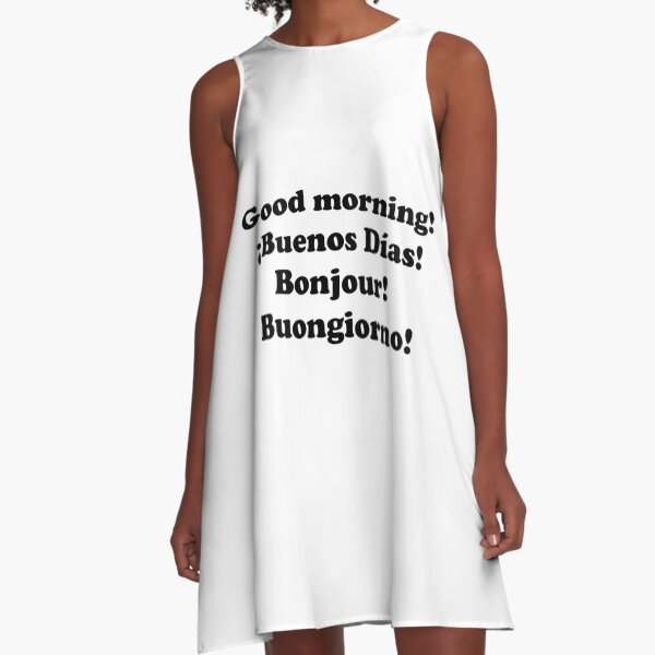Buenos días. ¡Buenos días! Bonjour! Buongiorno! Vestido acampanado