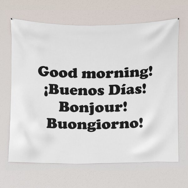 Item preview, Good morning. ¡Buenos días! Bonjour! Buongiorno! designed and sold by ThingsByJoy.