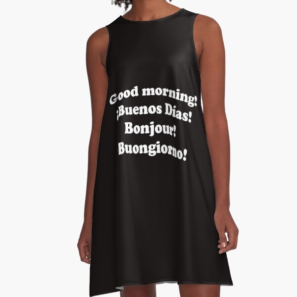 Buenos días. ¡Buenos días! Bonjour! Buongiorno! Vestido acampanado