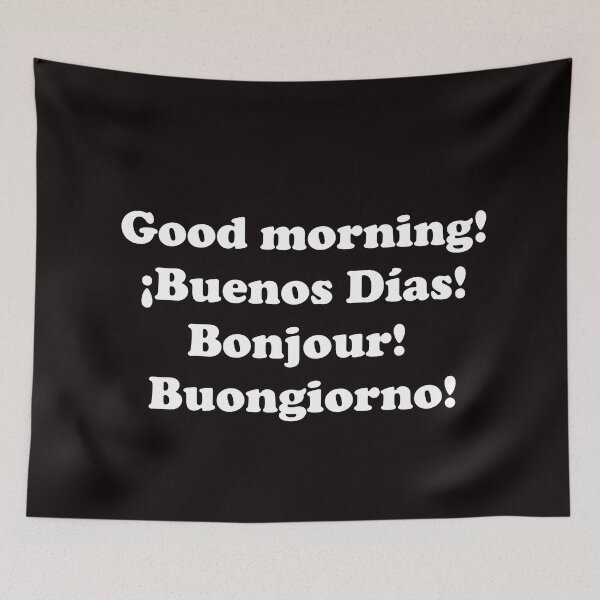 Item preview, Good morning. ¡Buenos días! Bonjour! Buongiorno! designed and sold by ThingsByJoy.