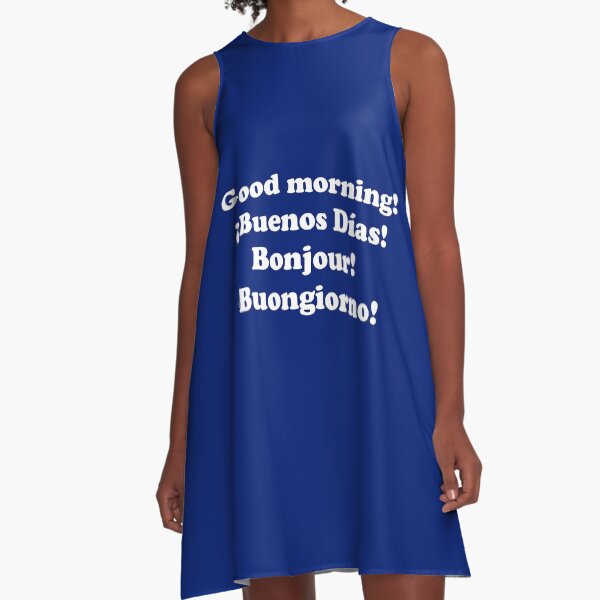 Buenos días. ¡Buenos días! Bonjour! Buongiorno! Vestido acampanado