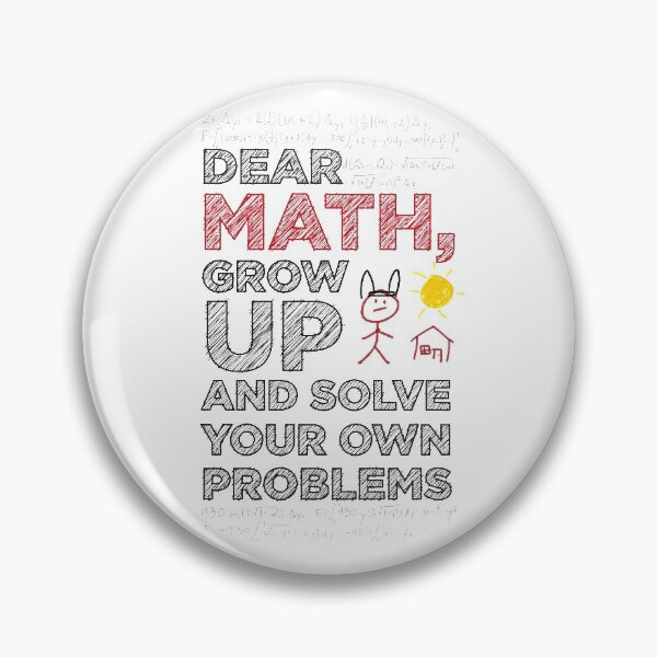 Item preview, Dear Math, grow up and solve your own problems funny designed and sold by Daniel Lomelí.