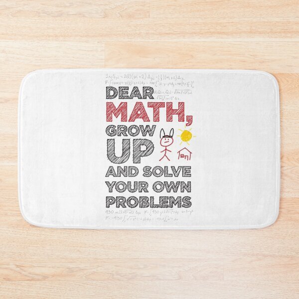 Item preview, Dear Math, grow up and solve your own problems funny designed and sold by Daniel Lomelí.