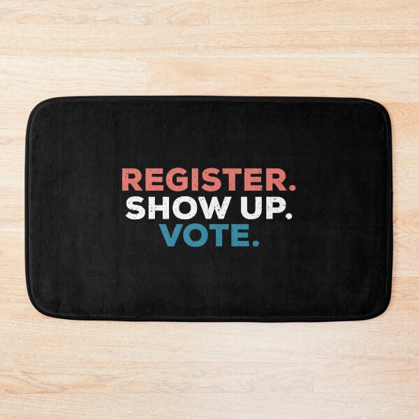 Item preview, Register Show Up Vote,  Voter Registration, Election Day, Register To Vote, Vote, Vote designed and sold by ambaart.