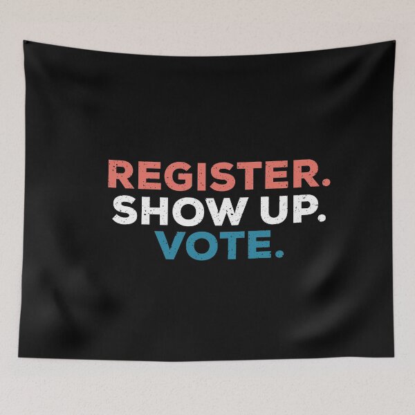 Item preview, Register Show Up Vote,  Voter Registration, Election Day, Register To Vote, Vote, Vote designed and sold by ambaart.