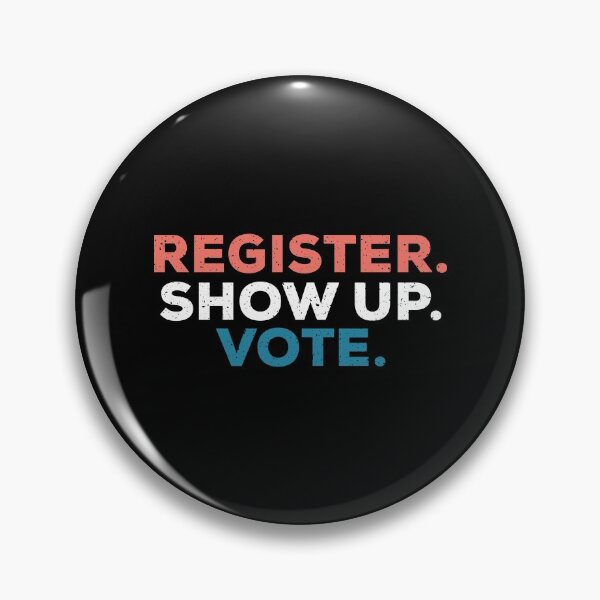 Item preview, Register Show Up Vote,  Voter Registration, Election Day, Register To Vote, Vote, Vote designed and sold by ambaart.
