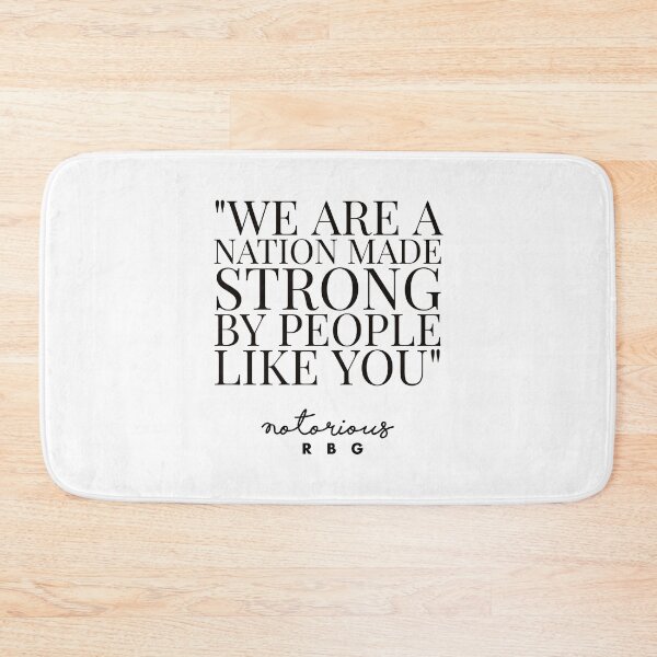 Item preview, RBG QUOTES - RUTH BADER - WE ARE A NATION MADE STRON BY PEOPLE LIKE YOU  designed and sold by Tropical Blood.