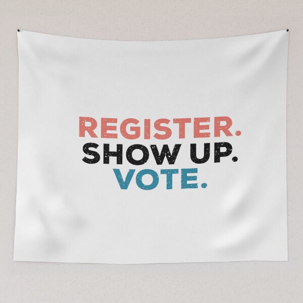 Item preview, Register Show Up Vote,  Voter Registration, Election Day, Register To Vote, Vote, Vote designed and sold by ambaart.