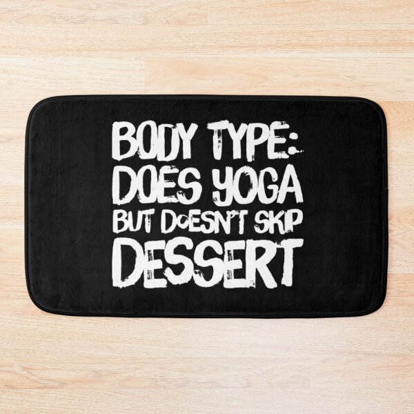 Item preview, Body Type: Does Yoga But Eats Dessert designed and sold by RiseandShineTee.