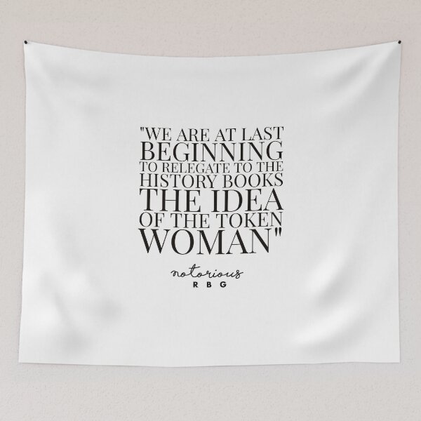 Item preview, RBG QUOTES - RUTH BADER GINSBURG - WE ARE LAST BEGINNING TO RELEGATE TO THE HISTORY BOOKS THE IDEA OF THE TOKEN WOWAN.  designed and sold by Tropical Blood.