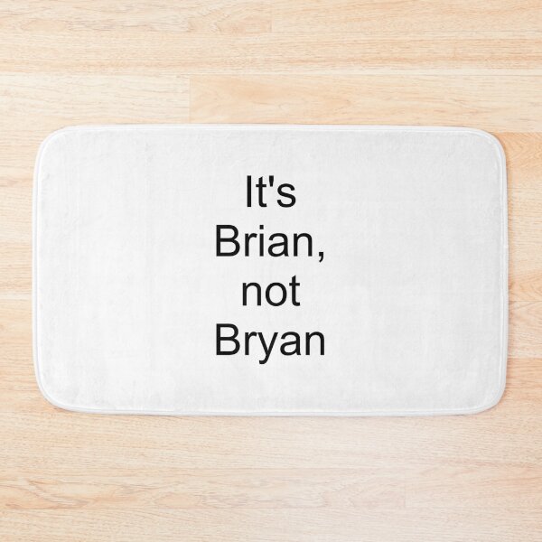 Item preview, It's Brian not Bryan designed and sold by passiveisopod.