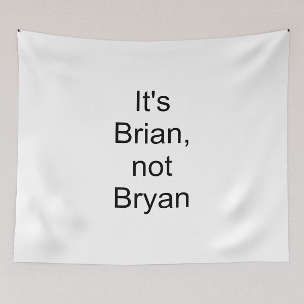 Item preview, It's Brian not Bryan designed and sold by passiveisopod.