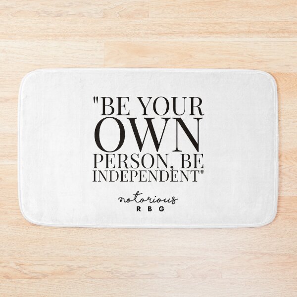 Item preview, FEMENIST QUOTE - RUTH BADER GINSBURG - RBG QUOTES. BE YOUR OWN PERSON, BE INDEPENDENT designed and sold by Tropical Blood.