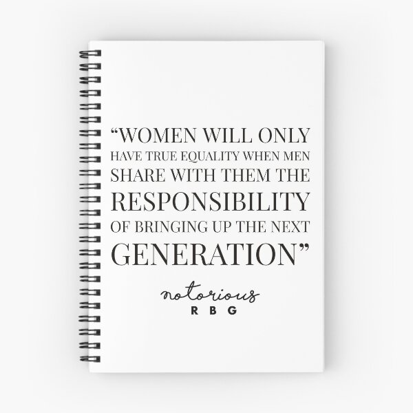 Item preview, FEMENIST QUOTE - RUTH BADER GINSBURG -WOMEN WILL ONLY HAVE TRUE EQUALITY WHEN MEN SHARE WITH THEM THE RESPONSIBILITY OF BRINGING UP THE NEXT GENERATION designed and sold by Tropical Blood.