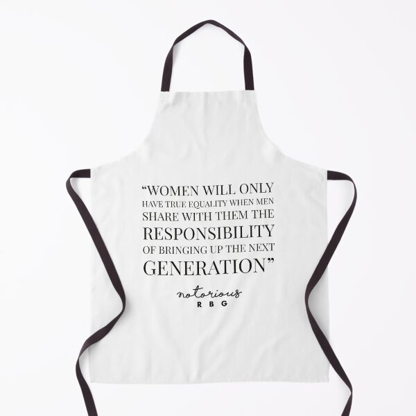 Item preview, FEMENIST QUOTE - RUTH BADER GINSBURG -WOMEN WILL ONLY HAVE TRUE EQUALITY WHEN MEN SHARE WITH THEM THE RESPONSIBILITY OF BRINGING UP THE NEXT GENERATION designed and sold by Tropical Blood.