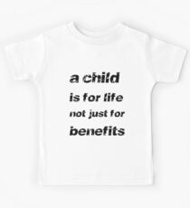 A Child's For Life Not Just For Benefits Kids Tee