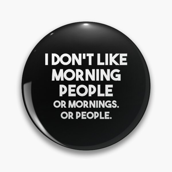 Item preview, I Don't Like Morning People Or Mornings Or People designed and sold by mographicdesign.