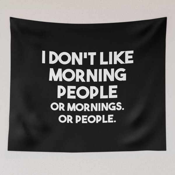 Item preview, I Don't Like Morning People Or Mornings Or People designed and sold by mographicdesign.
