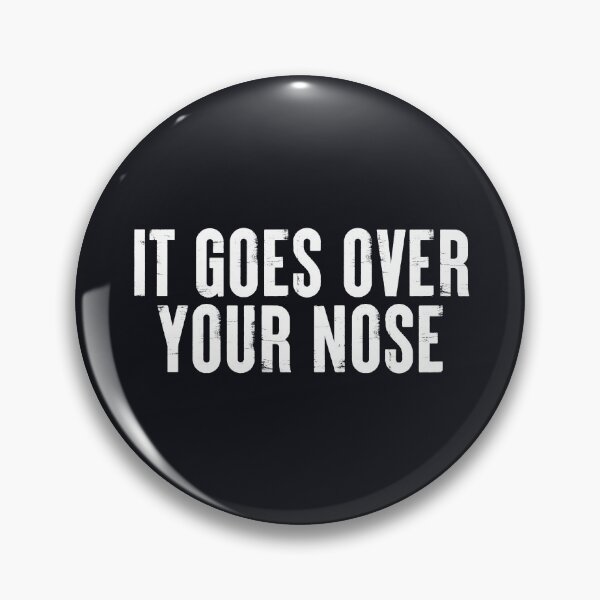 Item preview, It Goes Over Your Nose #6 designed and sold by SalahBlt.