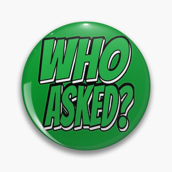 Item preview, Who Asked? designed and sold by CaptainsShip.
