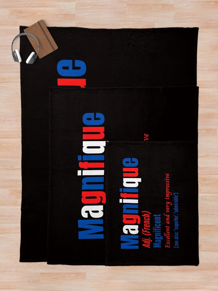 "Magnificent Magnifique French Flag Definition" Throw Blanket by