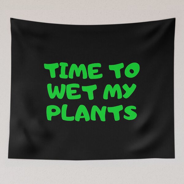 Item preview, Time to Wet My Plants Green designed and sold by starshiporion.