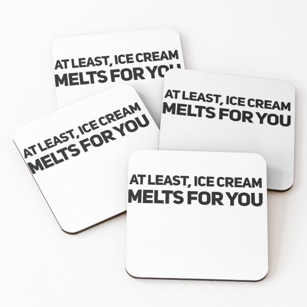 Item preview, At least, ice cream melts for you designed and sold by malkhteb.