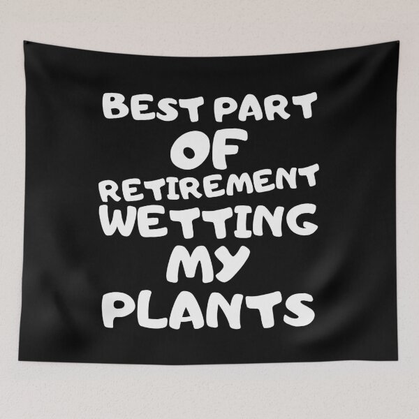Item preview, Best Part of Retirement Wetting my Plants White designed and sold by starshiporion.