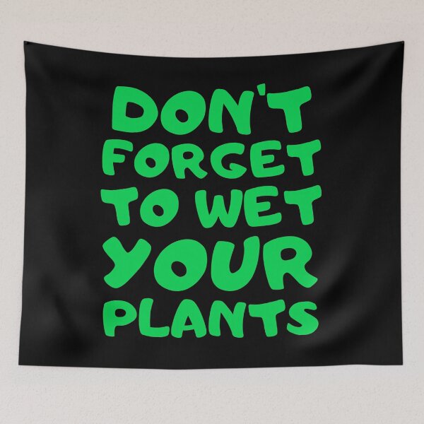Item preview, Don't Forget to Wet Your Plants Green designed and sold by starshiporion.