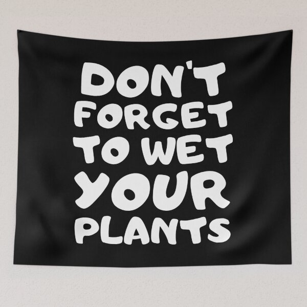 Item preview, Don't Forget to Wet Your Plants White designed and sold by starshiporion.