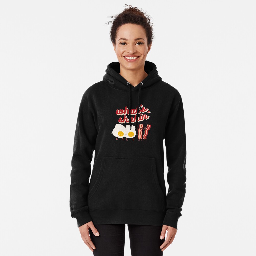 What's Shakin' Eggs and Bacon? Pullover Hoodie