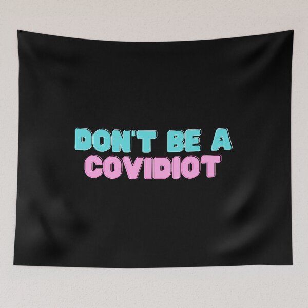 Item preview, Don't Be A Covidiot designed and sold by matthewpercy.