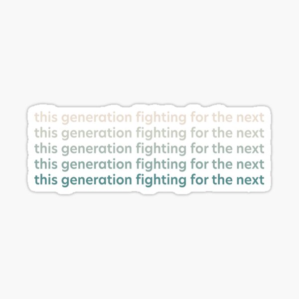 "This Generation Fighting For The Next" Sticker For Sale By Saudm ...