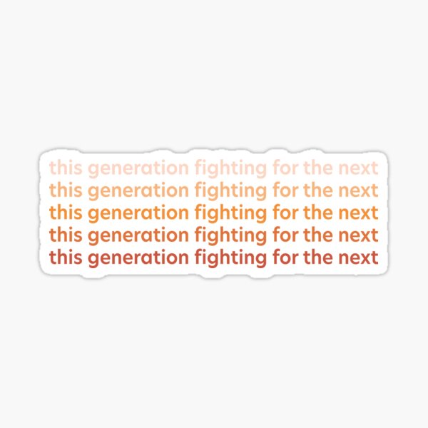 This Generation Fighting for the Next Gradient Sticker