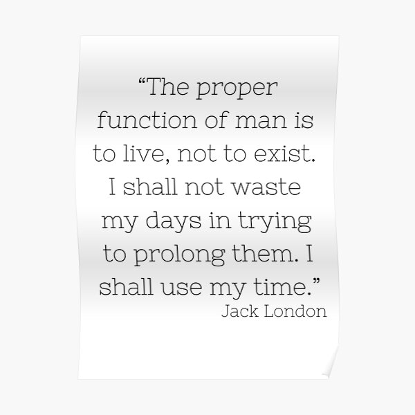 Proper Function of Man Jack London Quote Poster
