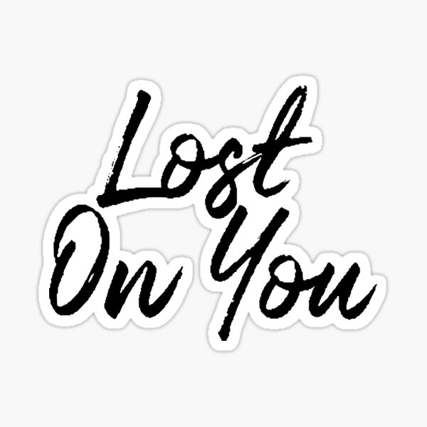 "Lost On You by Lewis Capaldi" Sticker by RafaTakami Redbubble