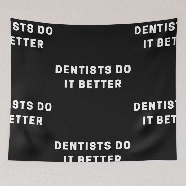 Item preview, Dentists do it better  designed and sold by Imaginative Expressions⭐️ ⭐️ ⭐️ ⭐️ ⭐️.