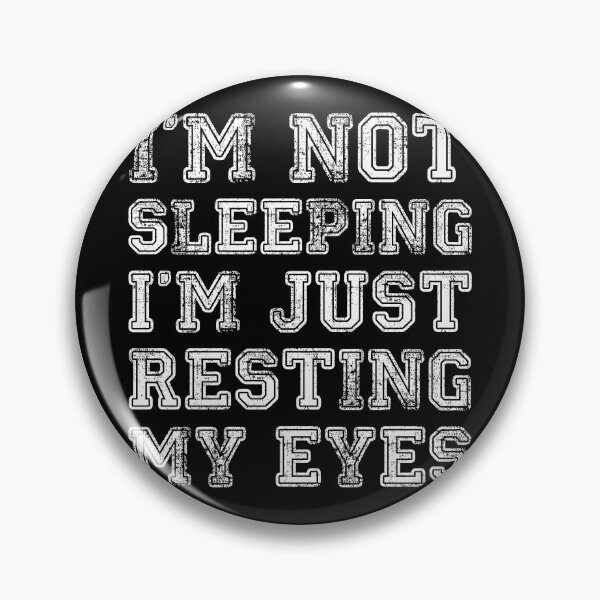 Item preview, I'm Not Sleeping I'm Resting Eyes designed and sold by flippinsg.